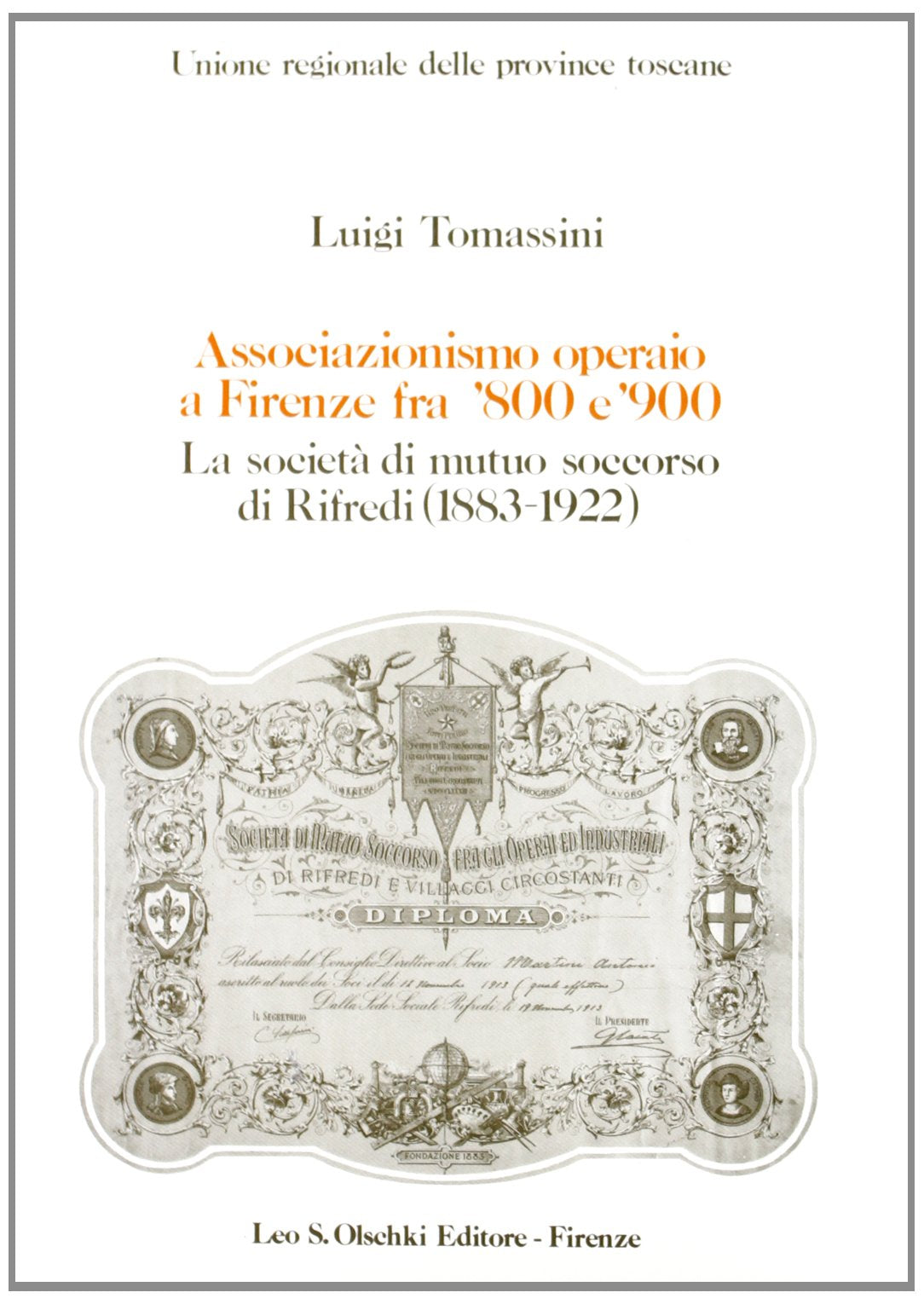 Associazionismo operaio a Firenze fra '800 e '900. La Società di Mutuo Soccorso di Rifredi (1883-1922) (Biblioteca storia tosc. mod. e contemp., Band 29) Politics & History