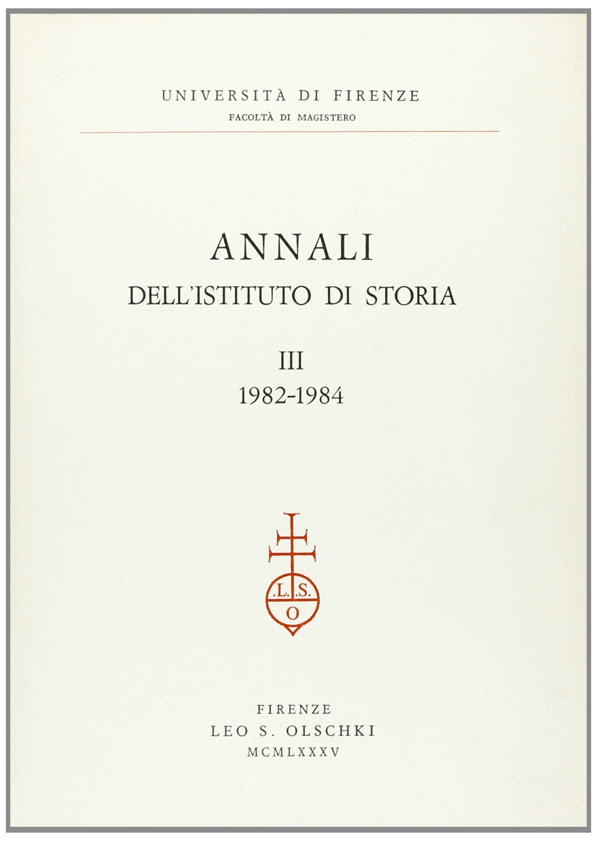 Annali dell'Istituto di storia della Facoltà di magistero di Firenze (Vol. 3) Politics & History