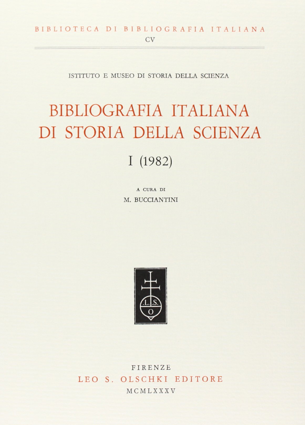 Bibliografia italiana di storia della scienza. 1982 (Vol. 1) (Biblioteca di bibliografia. Documents and Studies in Book and Library History) Business & Technology