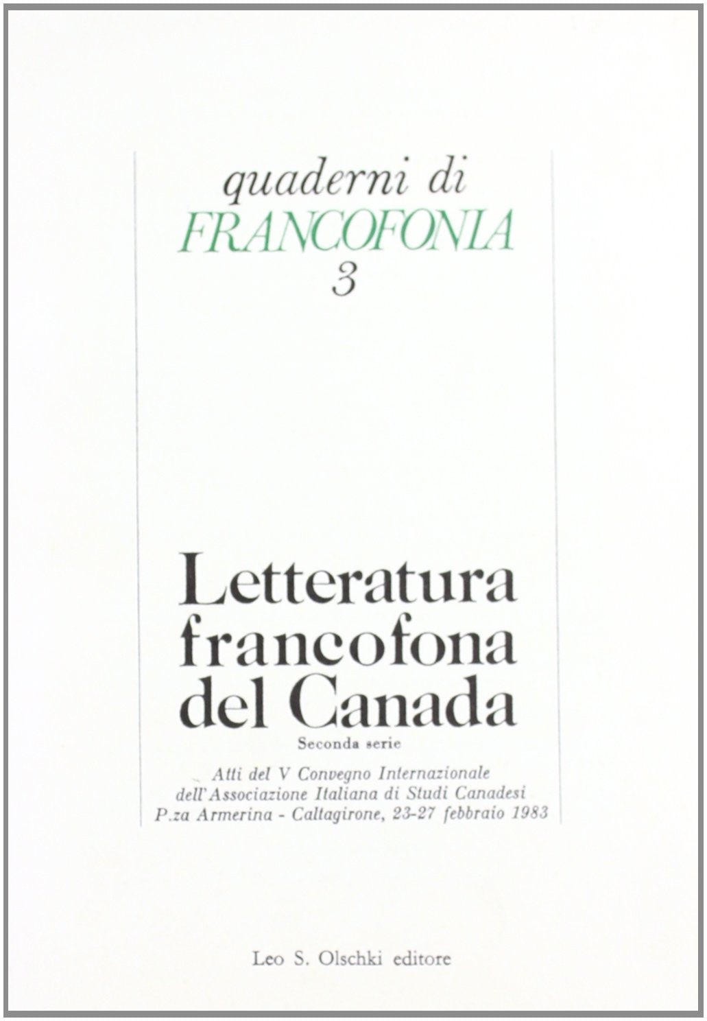 Letteratura francofona del Canada. Seconda serie. Atti del 5º Convegno internazionale dell'Associazione italiana di studi canadesi (Caltagirone, 1983) (Quaderni di Francofonia, Band 3) Contemporary literature Books