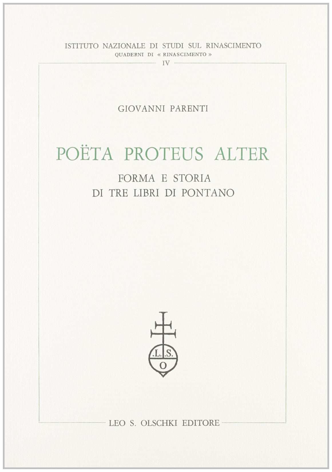 Poeta Proteus alter. Forma e storia di tre libri di Pontano (Ist. naz. studi sul Rinasc. Quaderni, Band 4) Contemporary literature