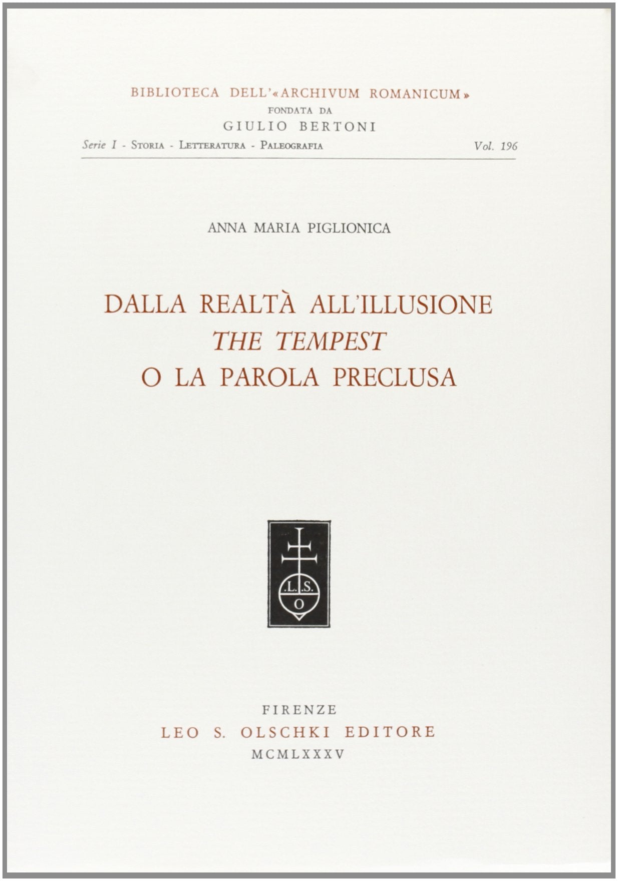 Dalla realtà all'illusione. «The Tempest» o la parola preclusa (Biblioteca dell'«Archivum Romanicum». Serie I: Storia, letteratura, paleografia, Band 196) Contemporary literature Books