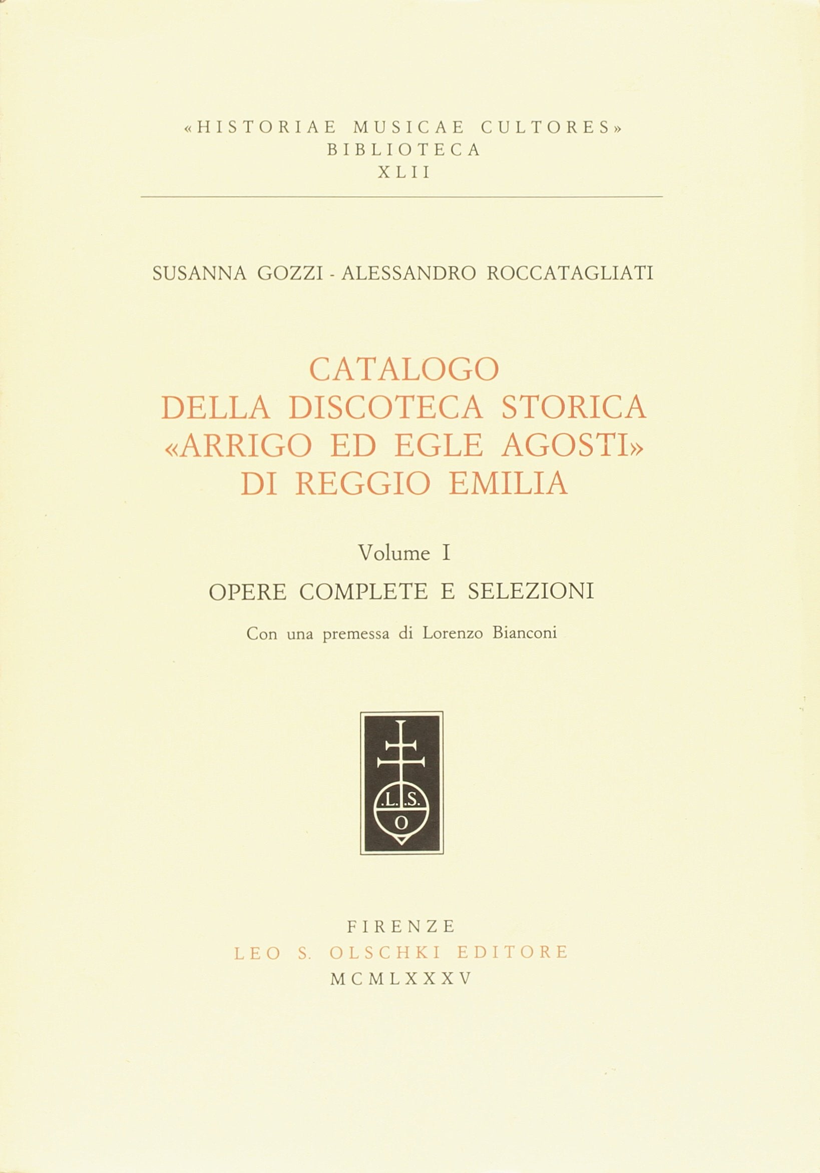 Catalogo della discoteca storica «Arrigo e Egle Agosti» di Reggio Emilia (Historiae musicae cultores, Band 42) Arts & Music