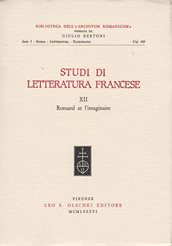 Studi di letteratura francese. Ronsard et l'imaginaire (Vol. 12) (Biblioteca dell'«Archivum Romanicum». Serie I: Storia, letteratura, paleografia) Contemporary literature Books