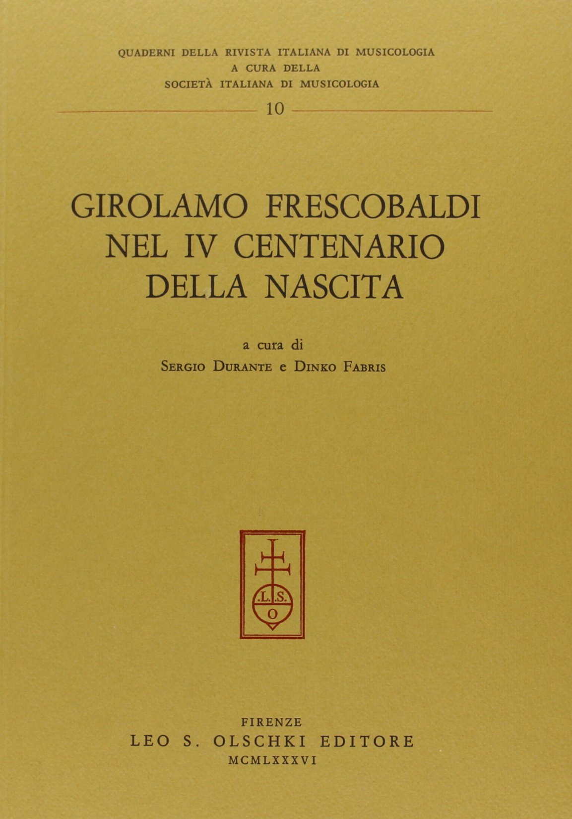 Girolamo Frescobaldi nel 4º centenario della nascita. Atti del Convegno internazionale di studi (Ferrara, 9-14 settembre 1983) (Quaderni Rivista italiana di musicologia, Band 10) Arts & Music