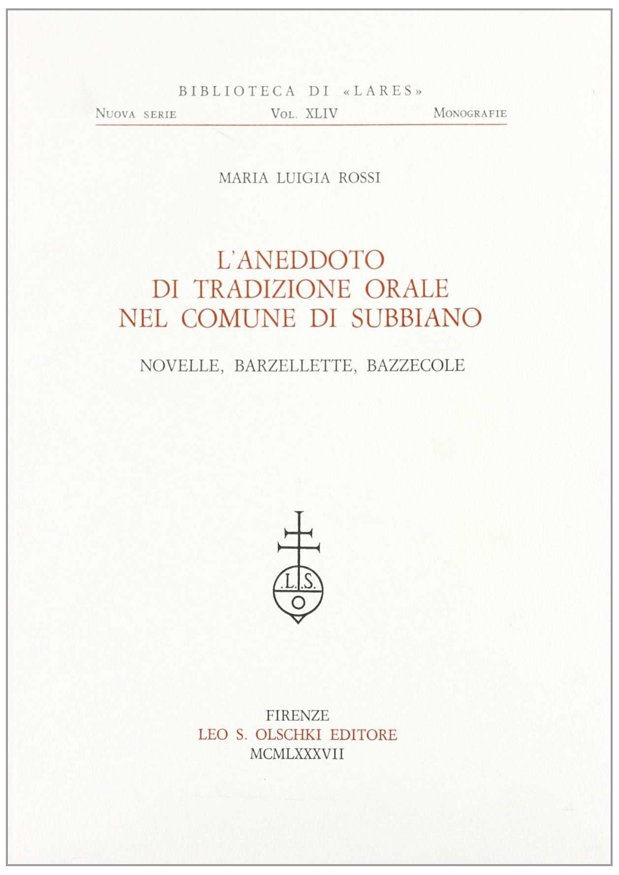 L'aneddoto di tradizione orale nel comune di Subbiano. Novelle, barzellette, bazzecole (Biblioteca di «Lares», Band 44) Books