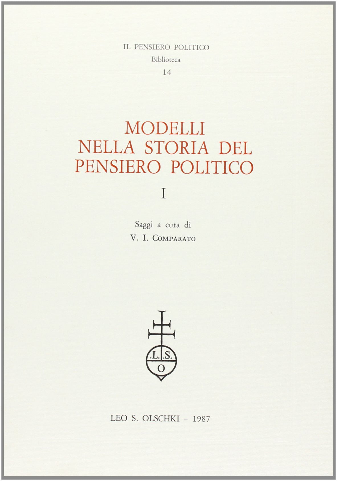 Modelli nella storia del pensiero politico (Vol. 1) (Il pensiero politico. Biblioteca) Social Sciences