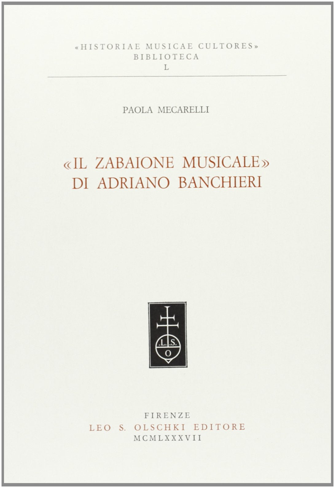 Il zabaione musicale di Adriano Banchieri (Historiae musicae cultores, Band 50) Arts & Music