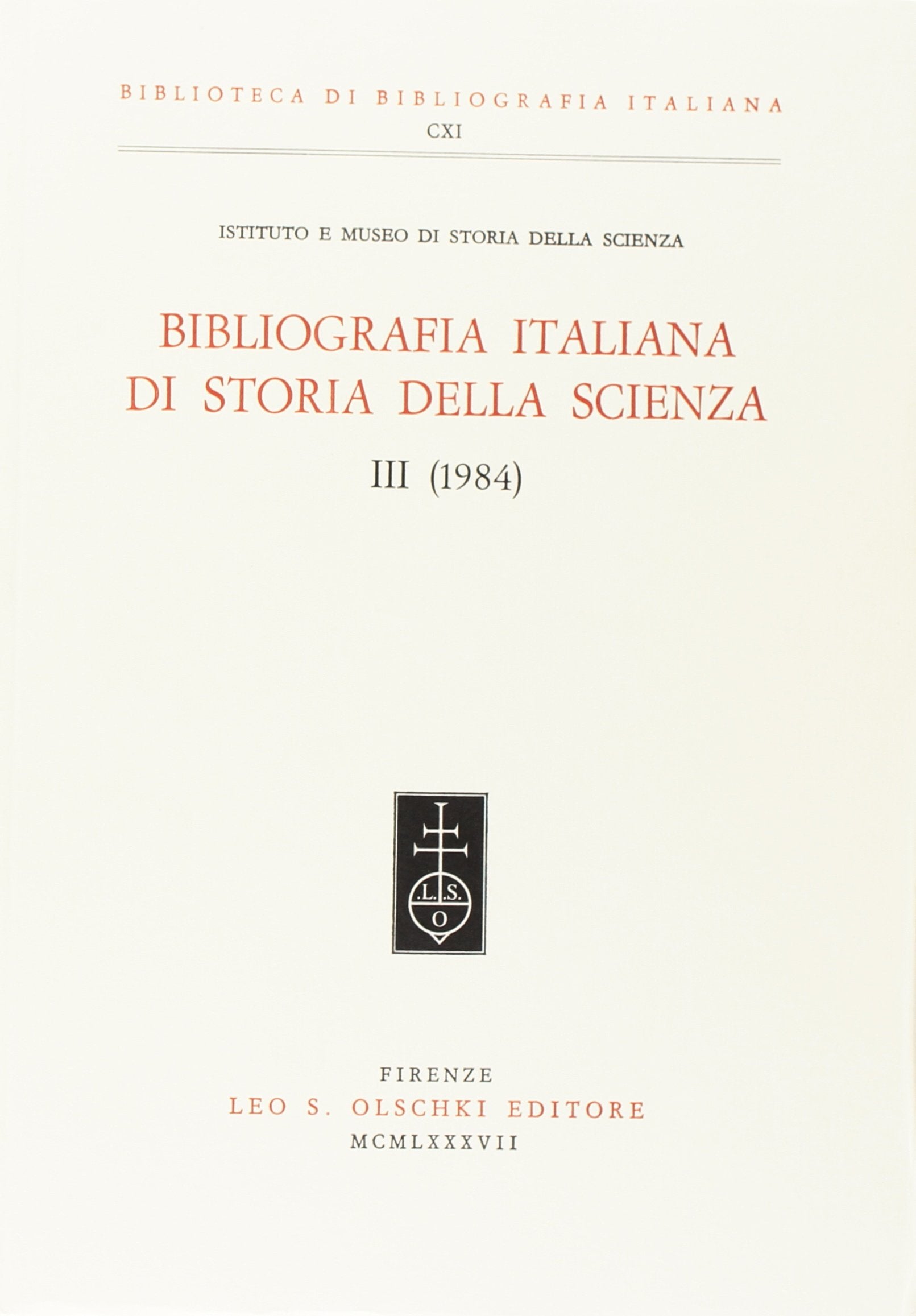 Bibliografia italiana di storia della scienza. 1984 (Vol. 3) (Biblioteca di bibliografia. Documents and Studies in Book and Library History) Reference Books