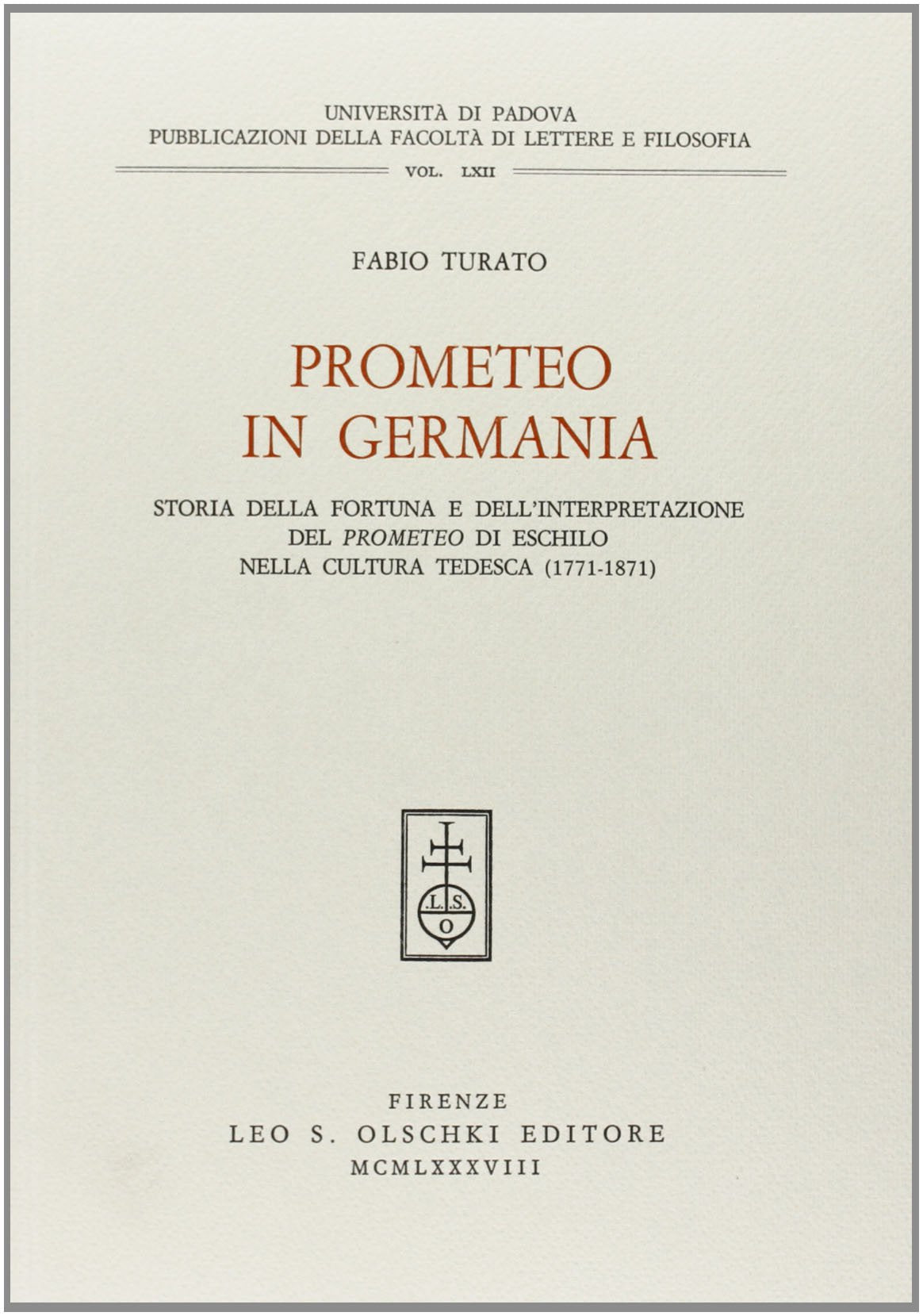 Prometeo in Germania. Storia della fortuna e dell'interpretazione del Prometeo di Eschilo nella cultura tedesca (1771-1871) (Univ. Padova-Fac. lettere e filosofia, Band 62) Contemporary literature Books