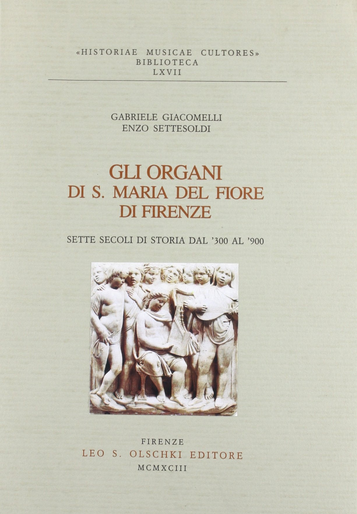 Gli organi di S. Maria del Fiore di Firenze. Sette secoli di storia dal Trecento al Novecento (Historiae musicae cultores, Band 67) Arts & Music