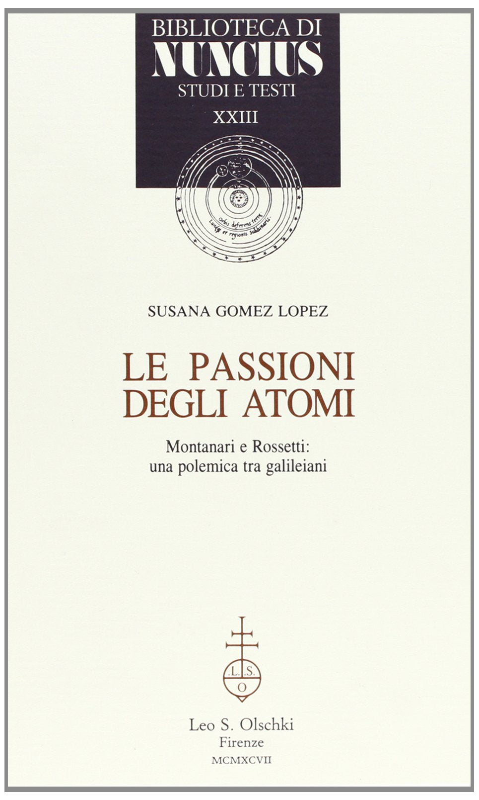 Le passioni degli atomi. Montanari e Rossetti: una polemica tra galileiani (Biblioteca di «Nuncius», Band 23) Essays & Short Stories