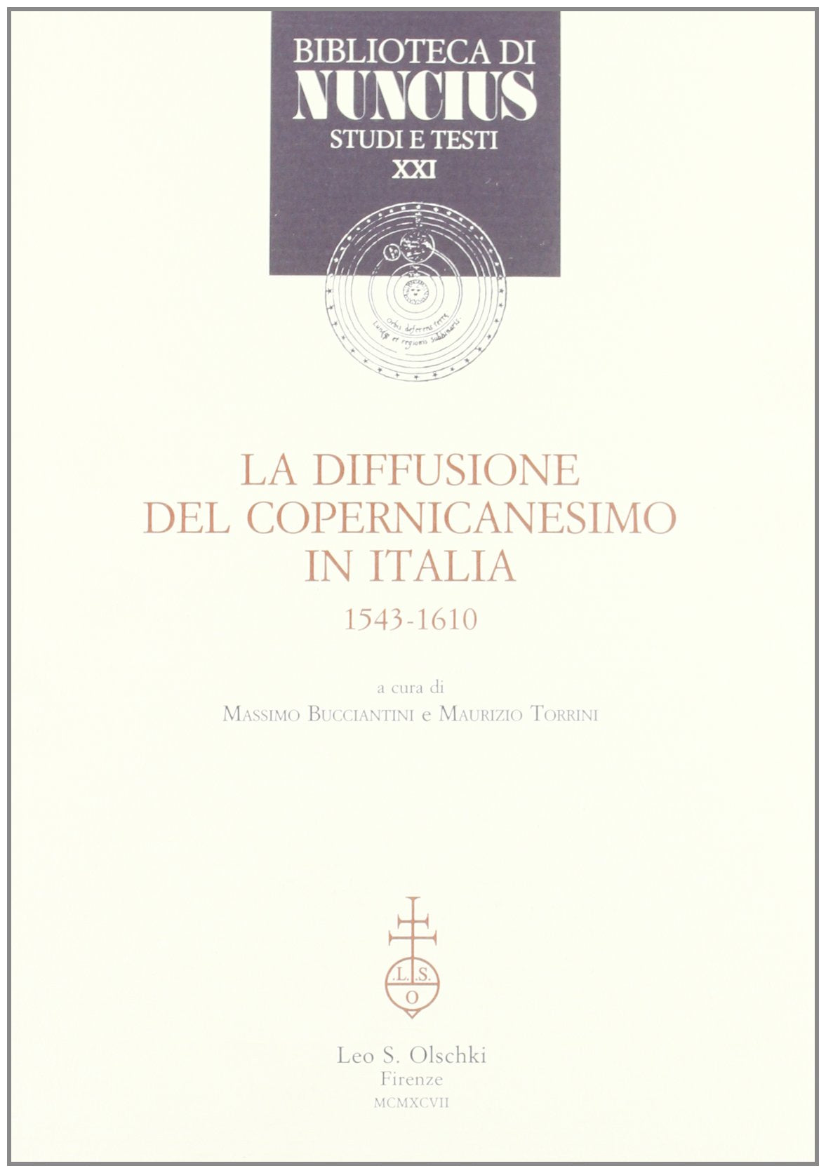 La diffusione del copernicanesimo in Italia (1543-1610) (Biblioteca di «Nuncius», Band 21) Business & Technology