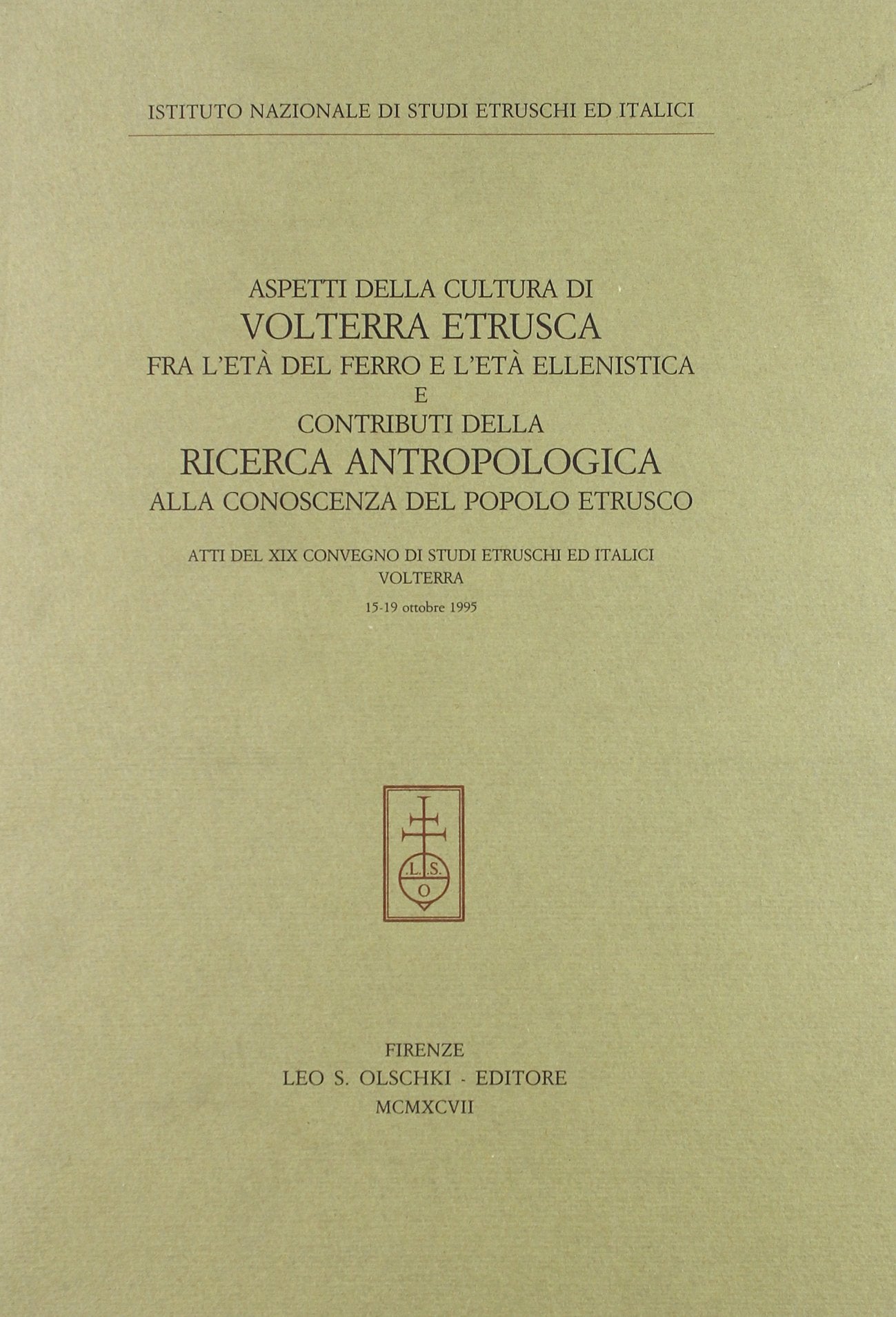 Aspetti della cultura di Volterra etrusca fra l'età del ferro e l'età ellenistica... Atti del 19º Convegno di studi etruschi ed italici (Volterra, ... nazionale di studi etruschi. Atti, Band 19) Natural Sciences