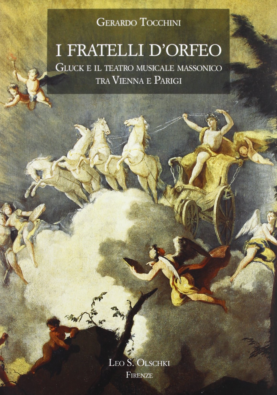 I fratelli d'Orfeo. Gluck e il teatro musicale massonico tra Vienna e Parigi (Accademia toscana di scienze e lettere «La Colombaria». Serie studi, Band 174) Film, Art & Culture