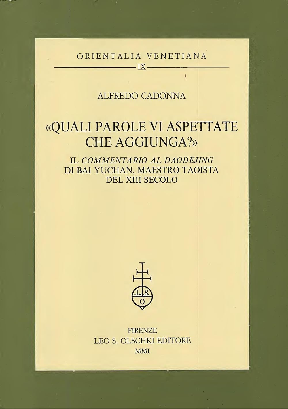 «Quali parole vi aspettate che aggiunga?». Il «Commentario al Daodejing» di Bai Yuchan, maestro taoista del XIII secolo (Orientalia Venetiana della Fondazione Giorgio Cini, Band 9) Religion & Esotericism