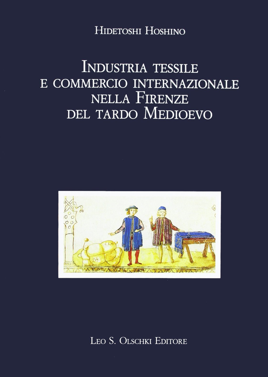 Industria tessile e commercio internazionale nella Firenze del tardo Medioevo (Biblioteca storica toscana. Serie I, Band 39) Business, Finance & Career