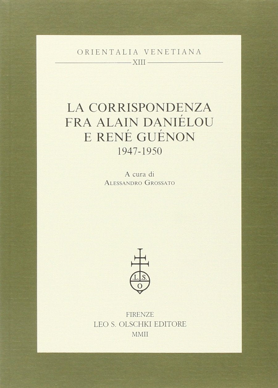 La corrispondenza fra Alain Daniélou e René Guénon 1947-1950 (Orientalia Venetiana della Fondazione Giorgio Cini, Band 13) Philosophy