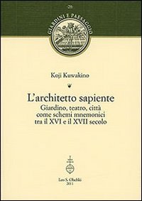 L'architetto sapiente. giardino, teatro, citta come schemi mnemonici tra il xvi e il xvii secolo book