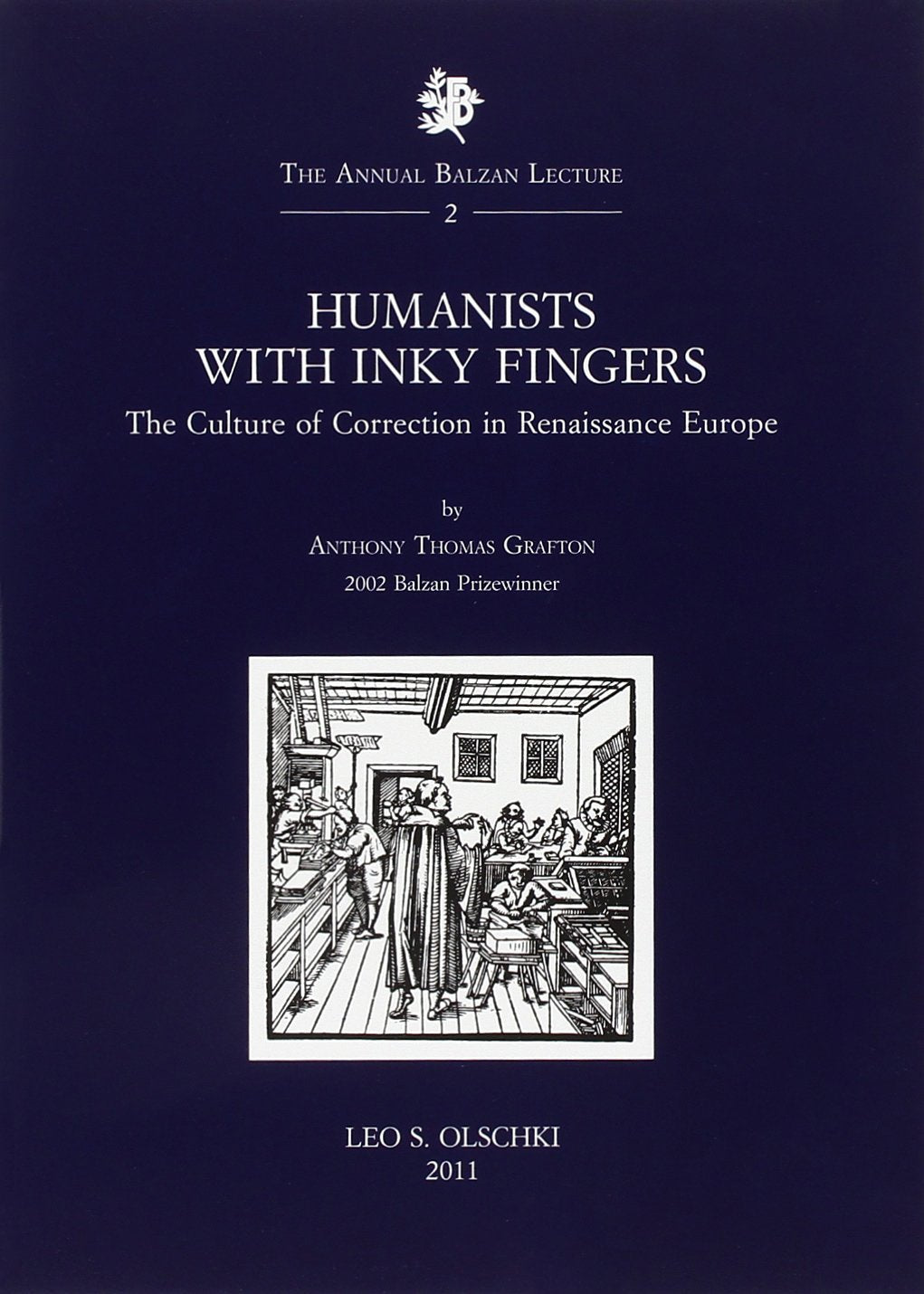 Humanists with Inky Fingers: The Culture of Correction in Renaissance Europe (The Annual Balzan Lecture, Volume 2) Politics & History