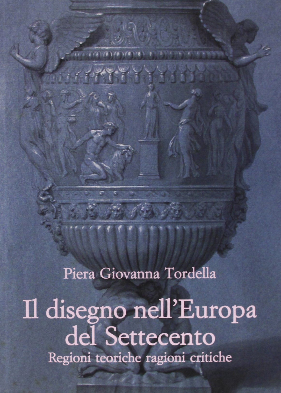 Il disegno nell'Europa del Settecento. Regioni teoriche ragioni critiche book