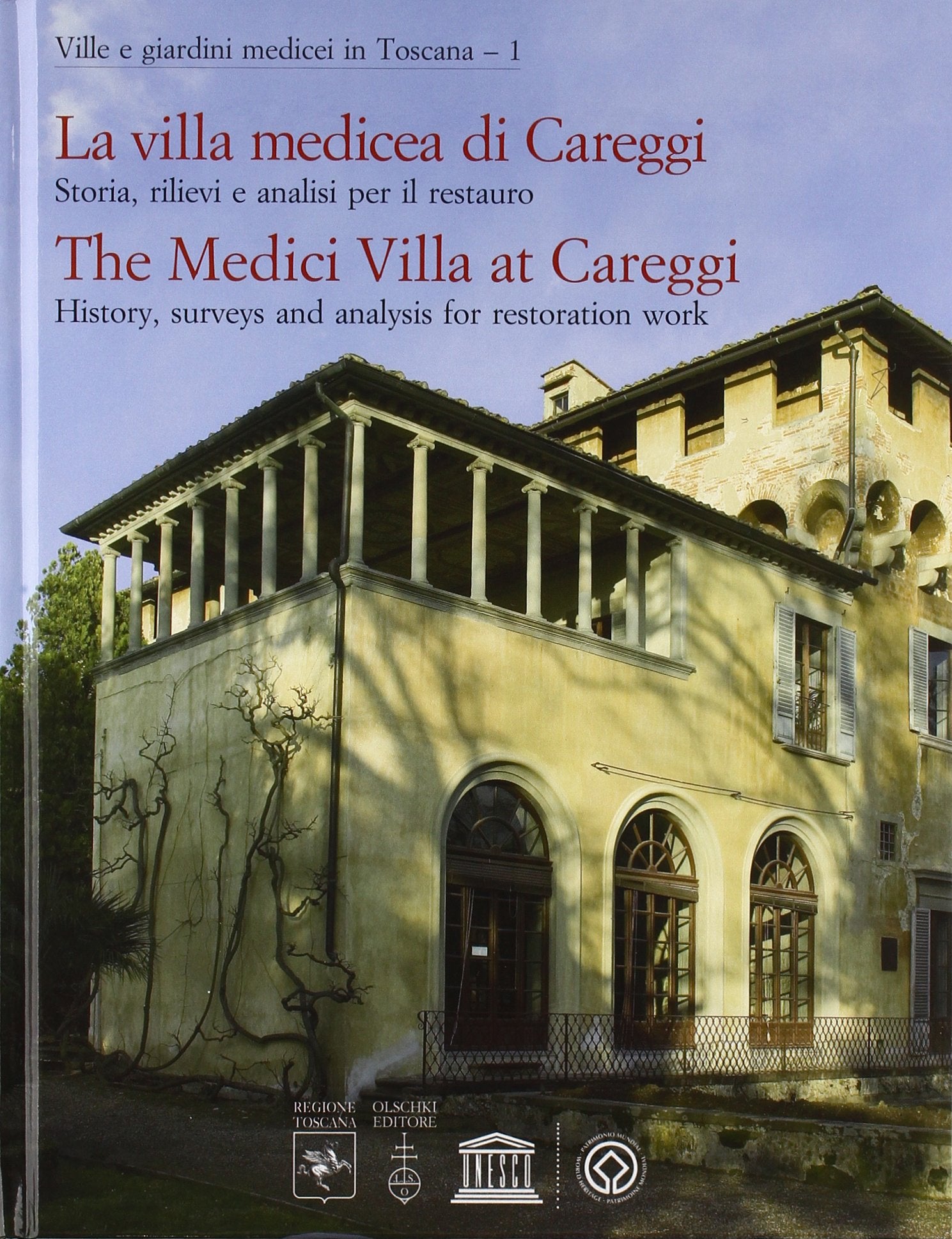 La villa medicea di Careggi. Storia, rilievi e analisi per il restauro. Ediz. italiana e inglese (Ville e giardini medicei in Toscana, Band 1) Architecture