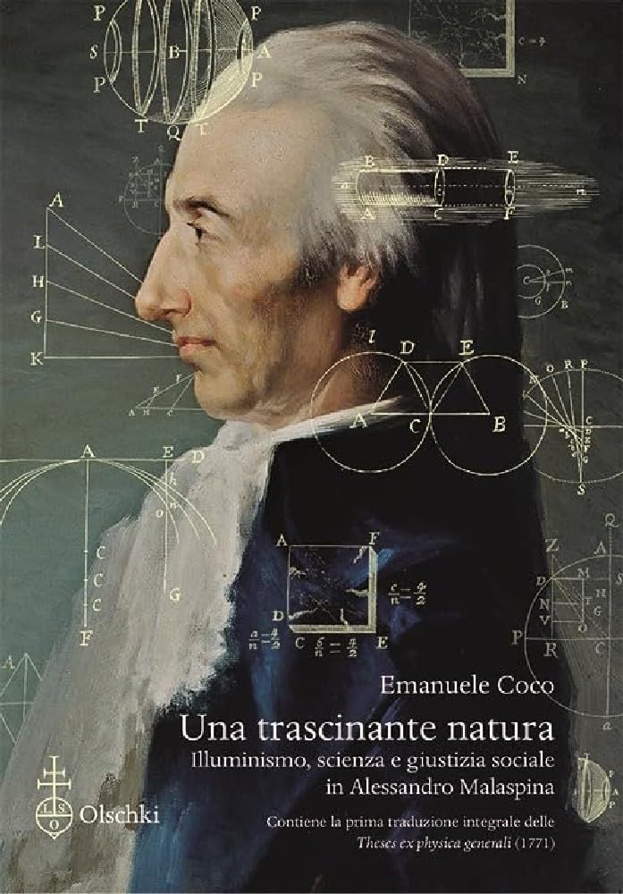 Una trascinante natura. Illuminismo, scienza e giustizia sociale in Alessandro Malaspina. Con la prima traduzione integrale delle «Theses ex physica generali» (1771) book