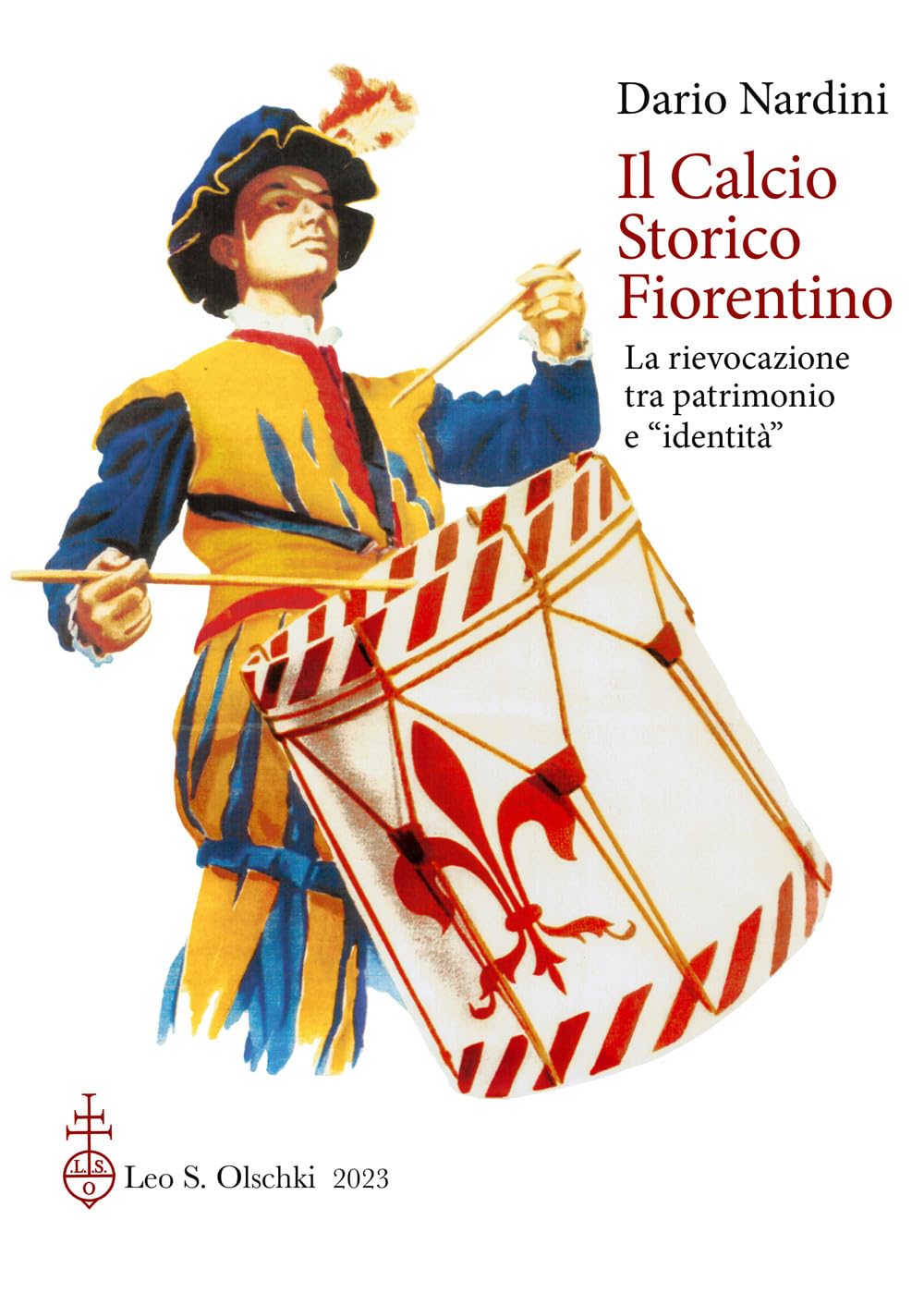 Il Calcio Storico Fiorentino: La Rievocazione Tra Patrimonio E 'identita' book