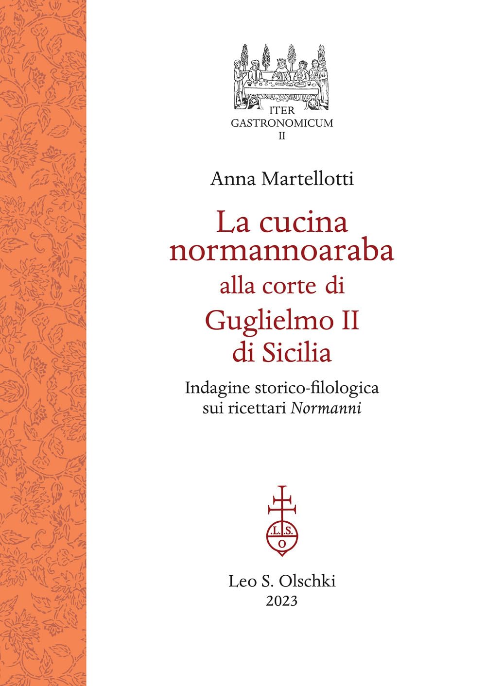 Cucina Normannoaraba Alla Corte Di Guglielmo II Ei Sicilia: Indagine Storico-filologica Sui Ricettari Normanni book