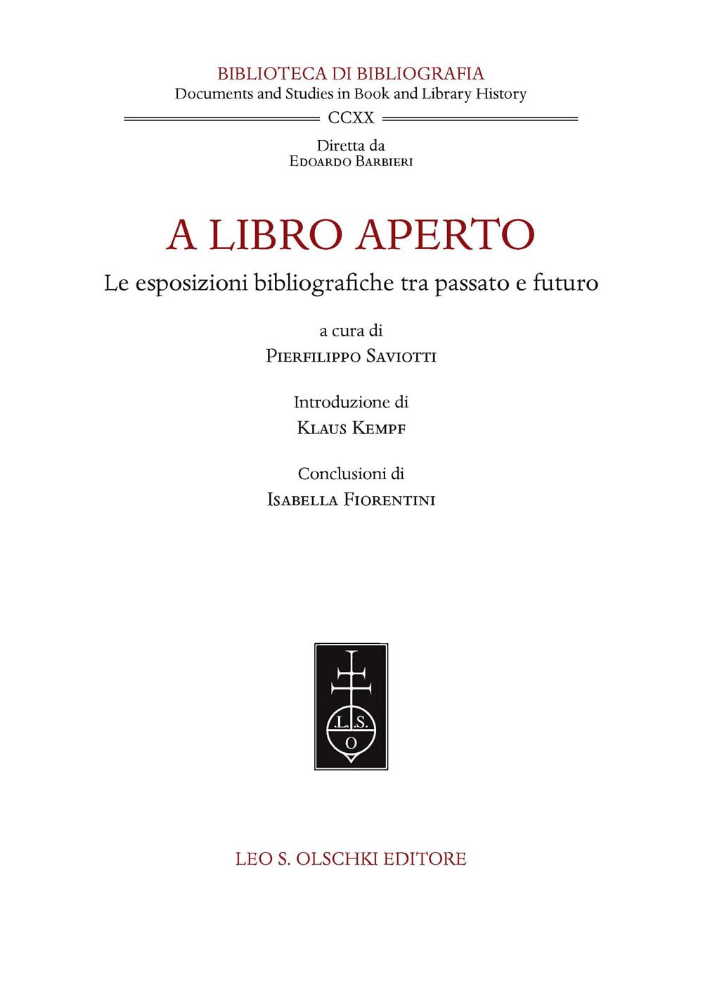 A libro aperto. Le esposizioni bibliografiche tra passato e futuro. Atti del convegno internazionale (Milano, Castello Sforzesco e Università Cattolica del Sacro Cuore, 22-24 settembre 2021) book