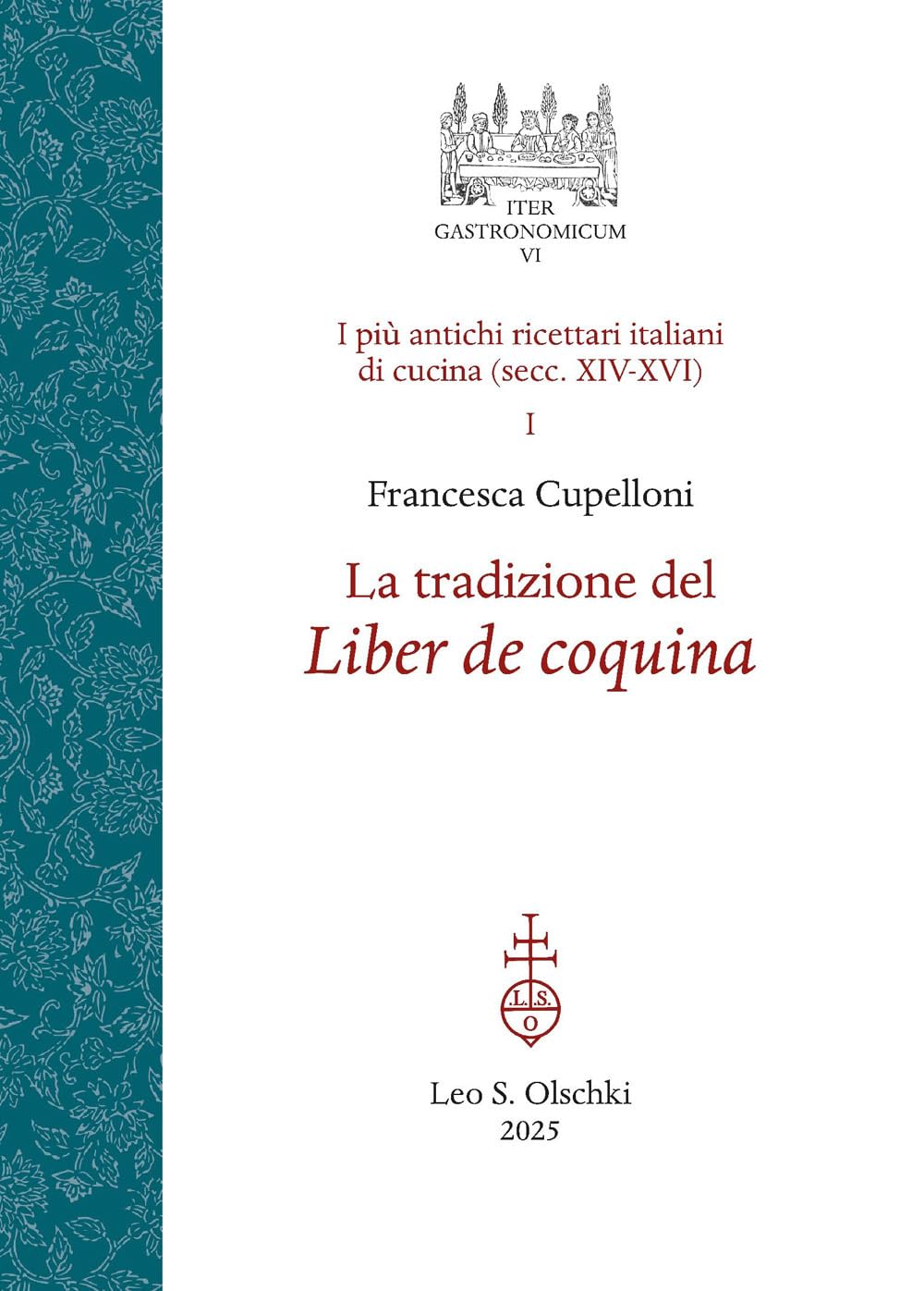La tradizione del Liber de coquina. I più antichi ricettari italiani di cucina (secc. XIV-XVI) (Vol. 1) book
