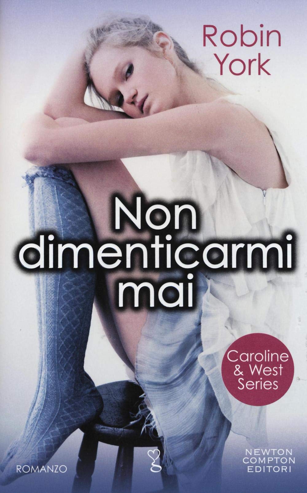 Non dimenticarmi mai. Caroline & West series book