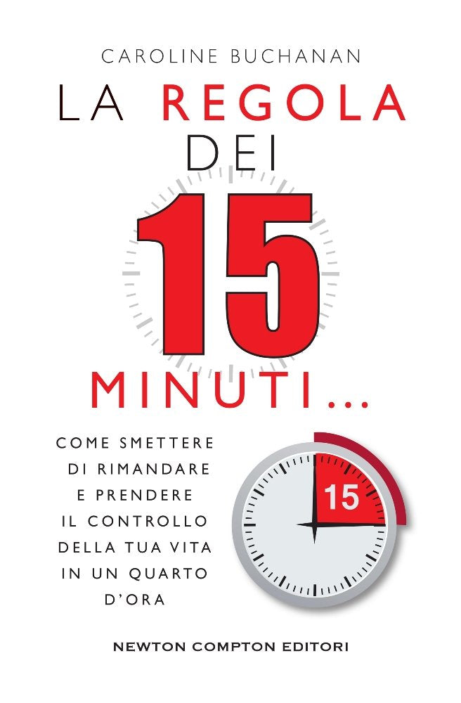 La regola dei 15 minuti. Come smettere di rimandare e prendere il controllo della tua vita in un quarto d'ora (Grandi manuali Newton, Band 430) Books