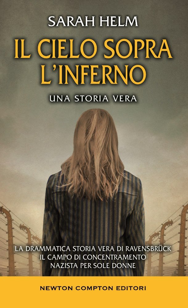 Il cielo sopra l'inferno. La drammatica storia vera di Ravensbrück il campo di concentramento nazista per sole donne book