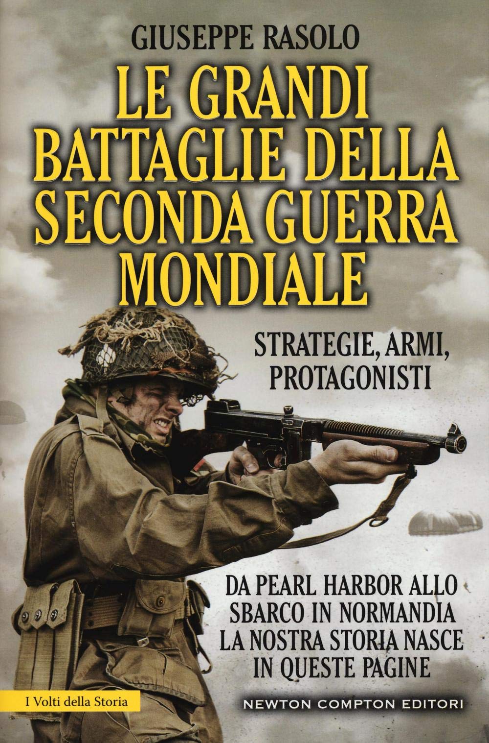 Le grandi battaglie della seconda guerra mondiale. Dal fronte italiano alla Russia, da Pearl Harbor allo sbarco in Normandia, tutti gli scontri decisivi dell'ultimo conflitto book