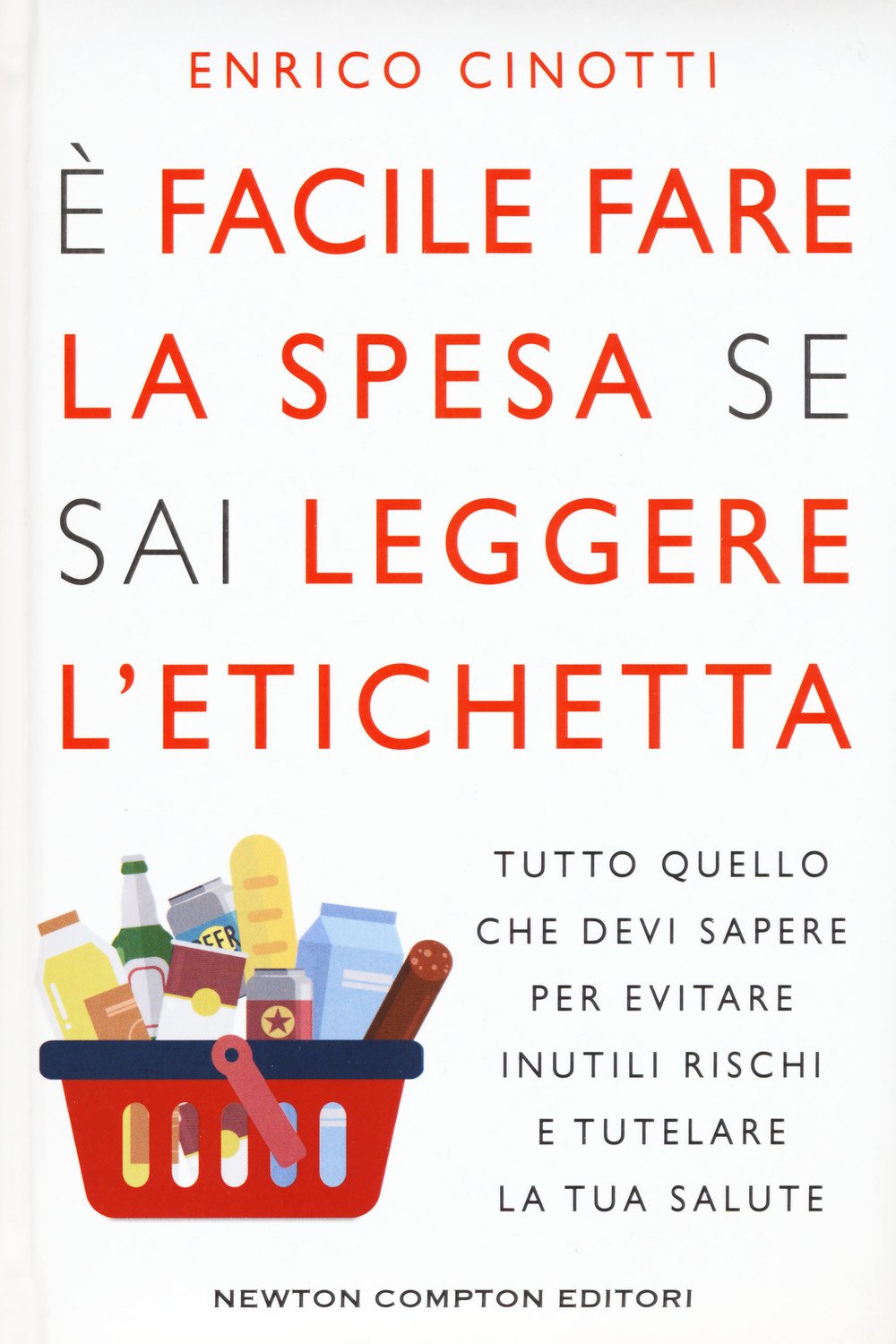 È facile fare la spesa se sai leggere l'etichetta. Tutto quello che devi sapere per evitare inutili rischi e tutelare la tua salute Lifestyle