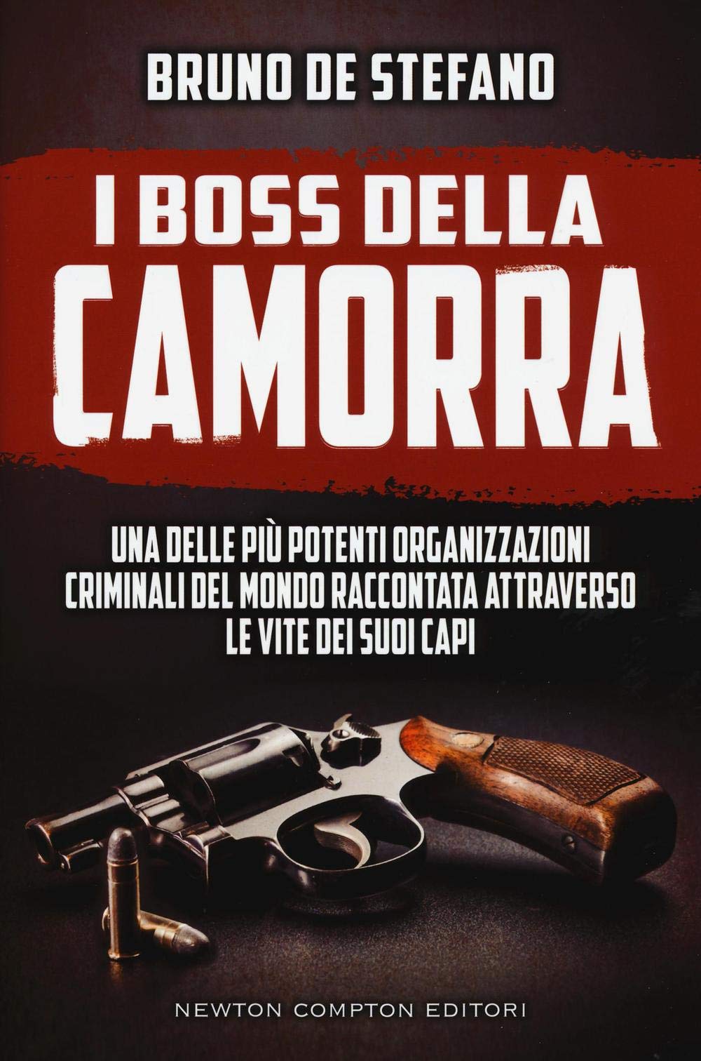 I boss della Camorra. Una delle più potenti organizzazioni criminali del mondo raccontata attraverso le vite dei suoi capi (Controcorrente, Band 133) Social Sciences