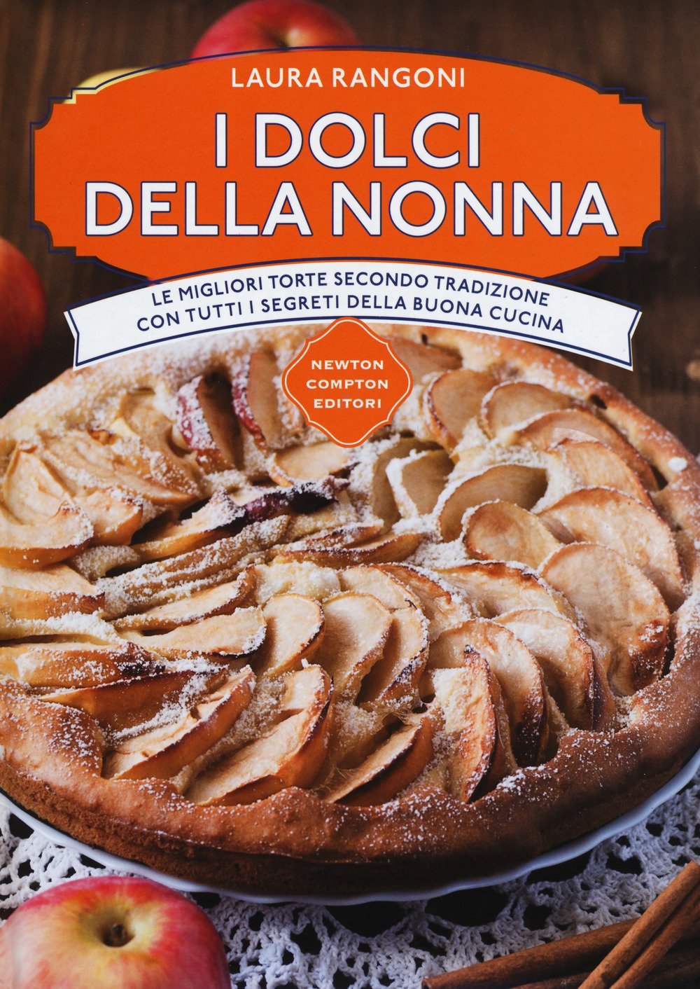 I dolci della nonna. Le migliori torte secondo tradizione con tutti i segreti della buona cucina Leisure, Home & Garden