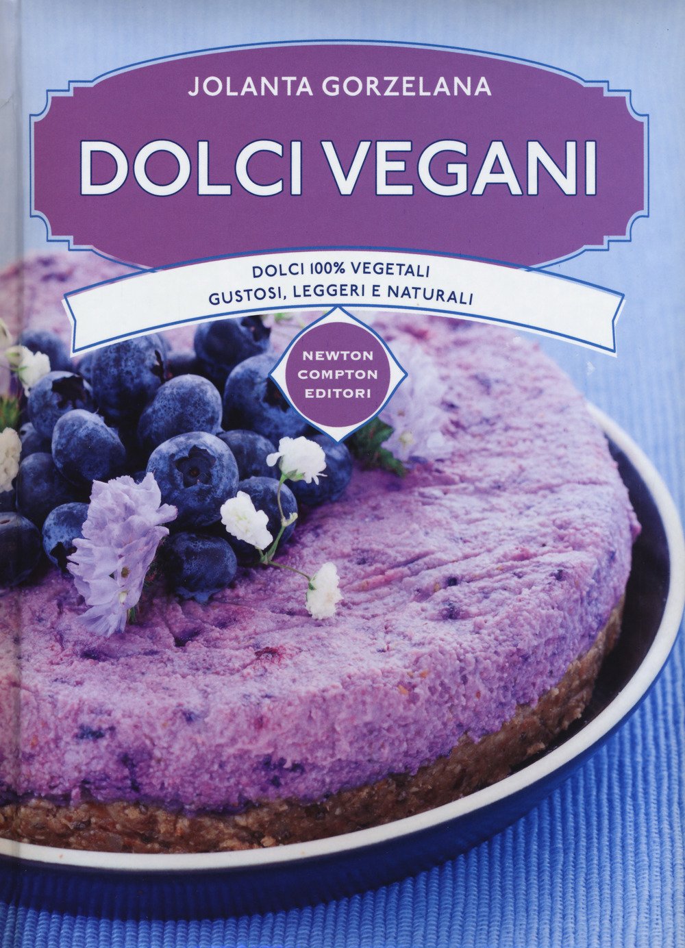 Dolci vegani. Dolci 100% vegetali, gustosi, leggeri e naturali book