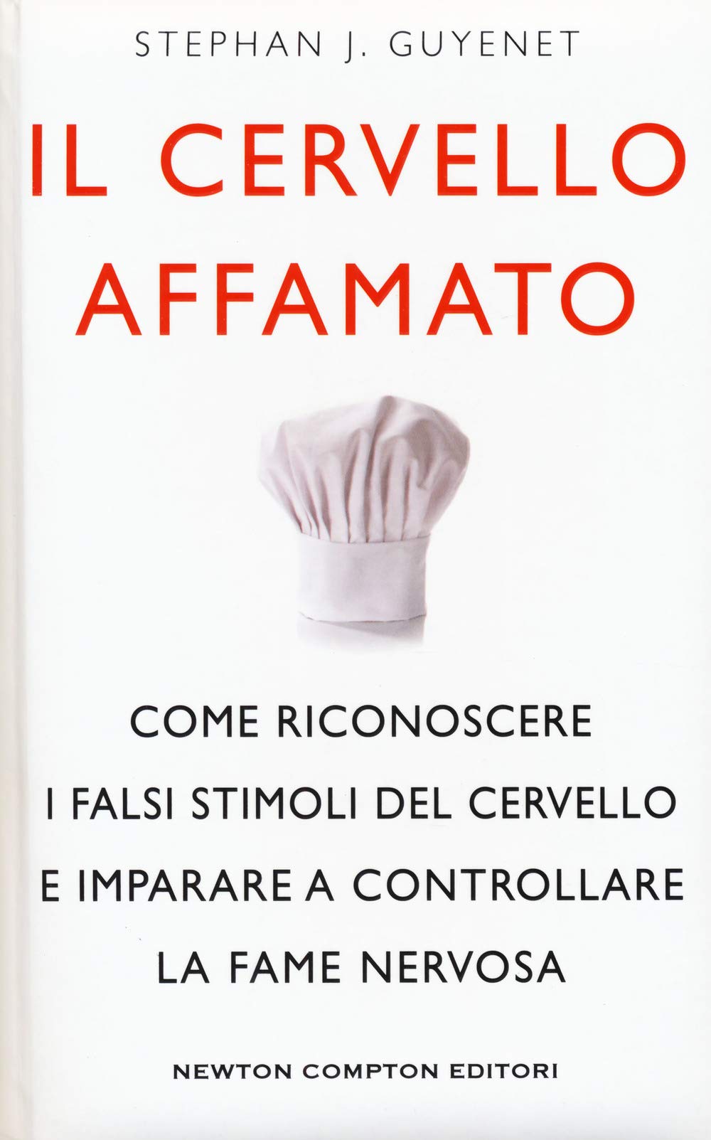 Il cervello affamato. Come riconoscere i falsi stimoli del cervello e imparare a controllare la fame nervosa book