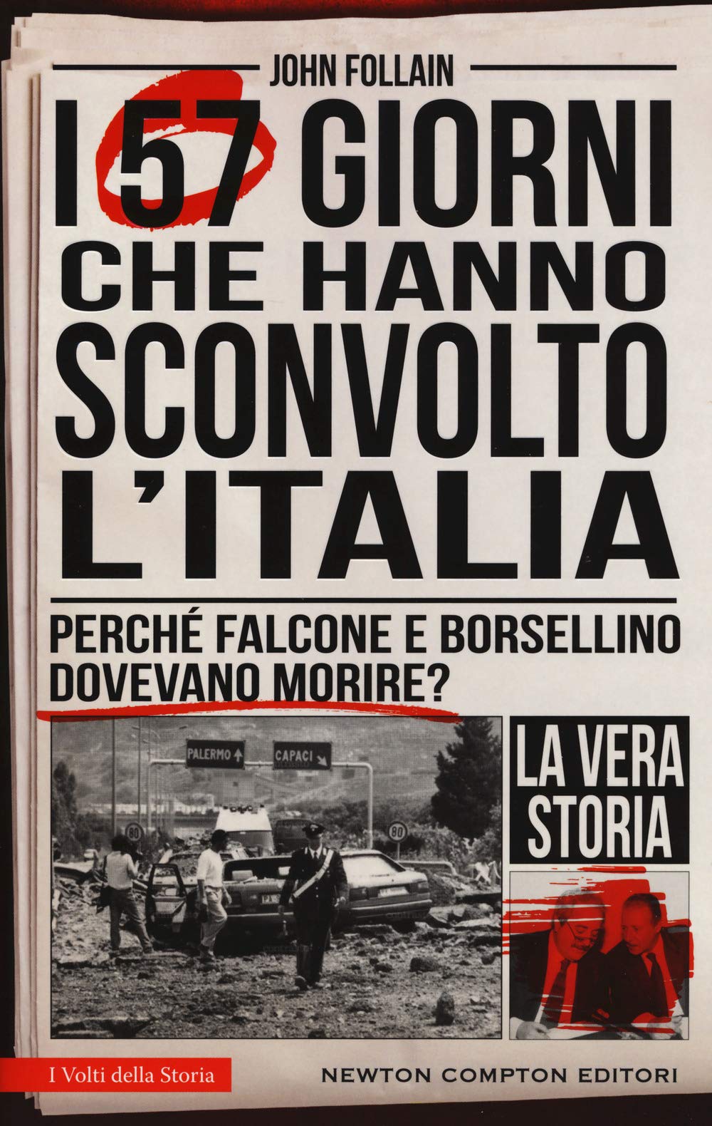 I 57 giorni che hanno sconvolto l'Italia. Perché Falcone e Borsellino dovevano morire? (I volti della storia, Band 406) Social Sciences