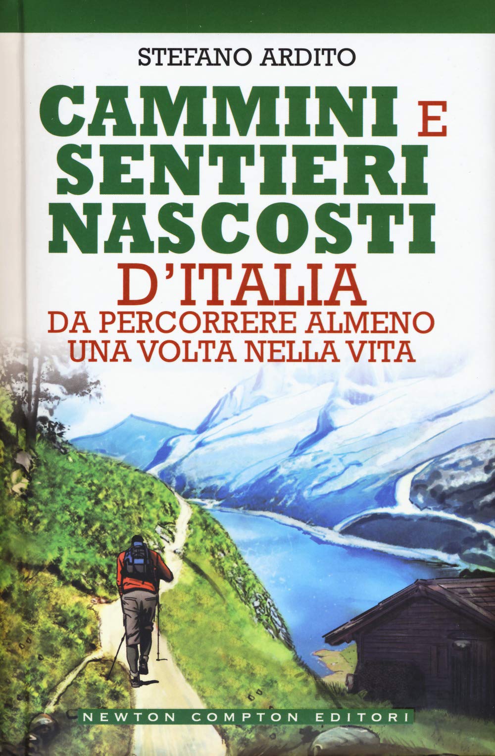 Cammini e sentieri nascosti d'italia da percorrere almeno una volta nella vita book