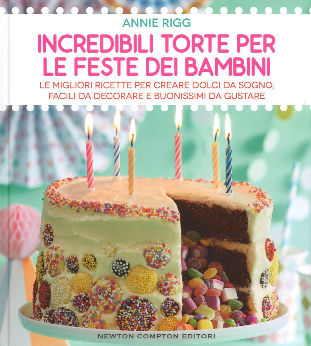 Incredibili torte per le feste dei bambini (Grandi manuali Newton, Band 477) Leisure, Home & Garden