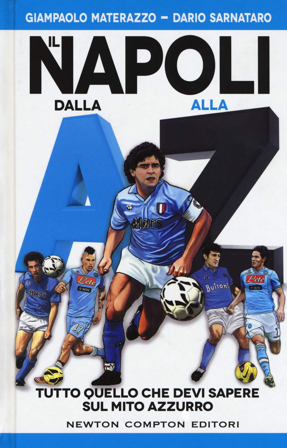 Il Napoli dalla A alla Z. Tutto quello che devi sapere sul mito azzurro book