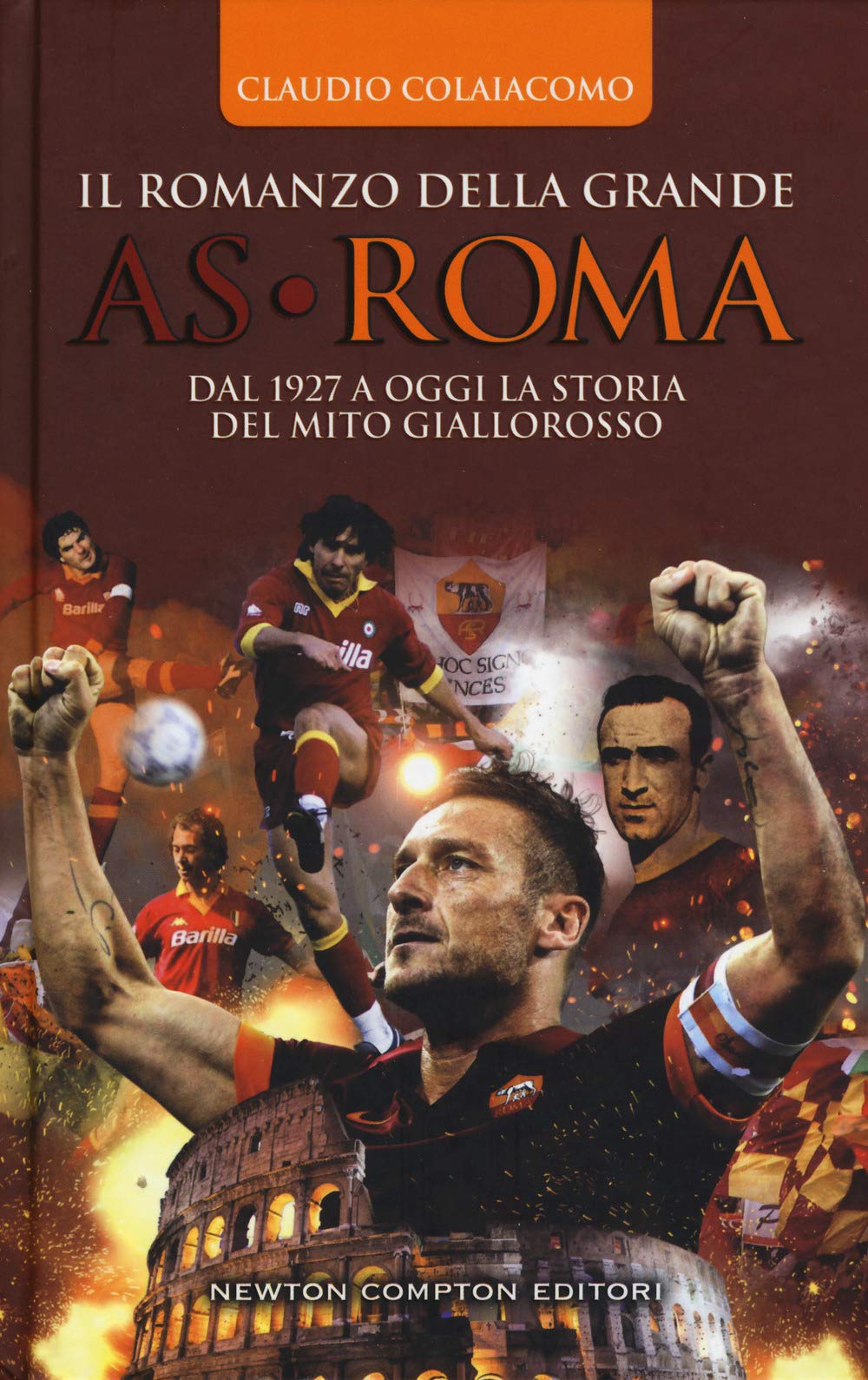 Il romanzo della grande AS Roma. Dal 1927 a oggi la storia del mito giallorosso book