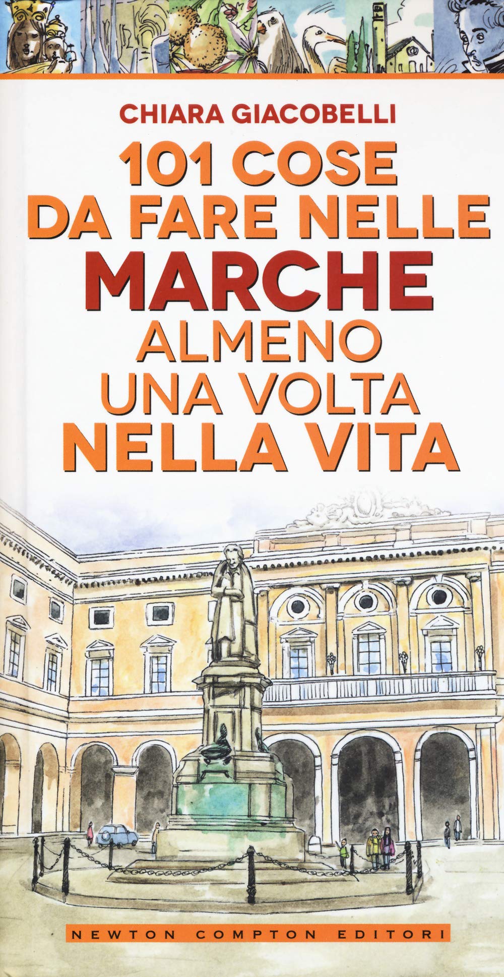 101 cose da fare nelle Marche almeno una volta nella vita book