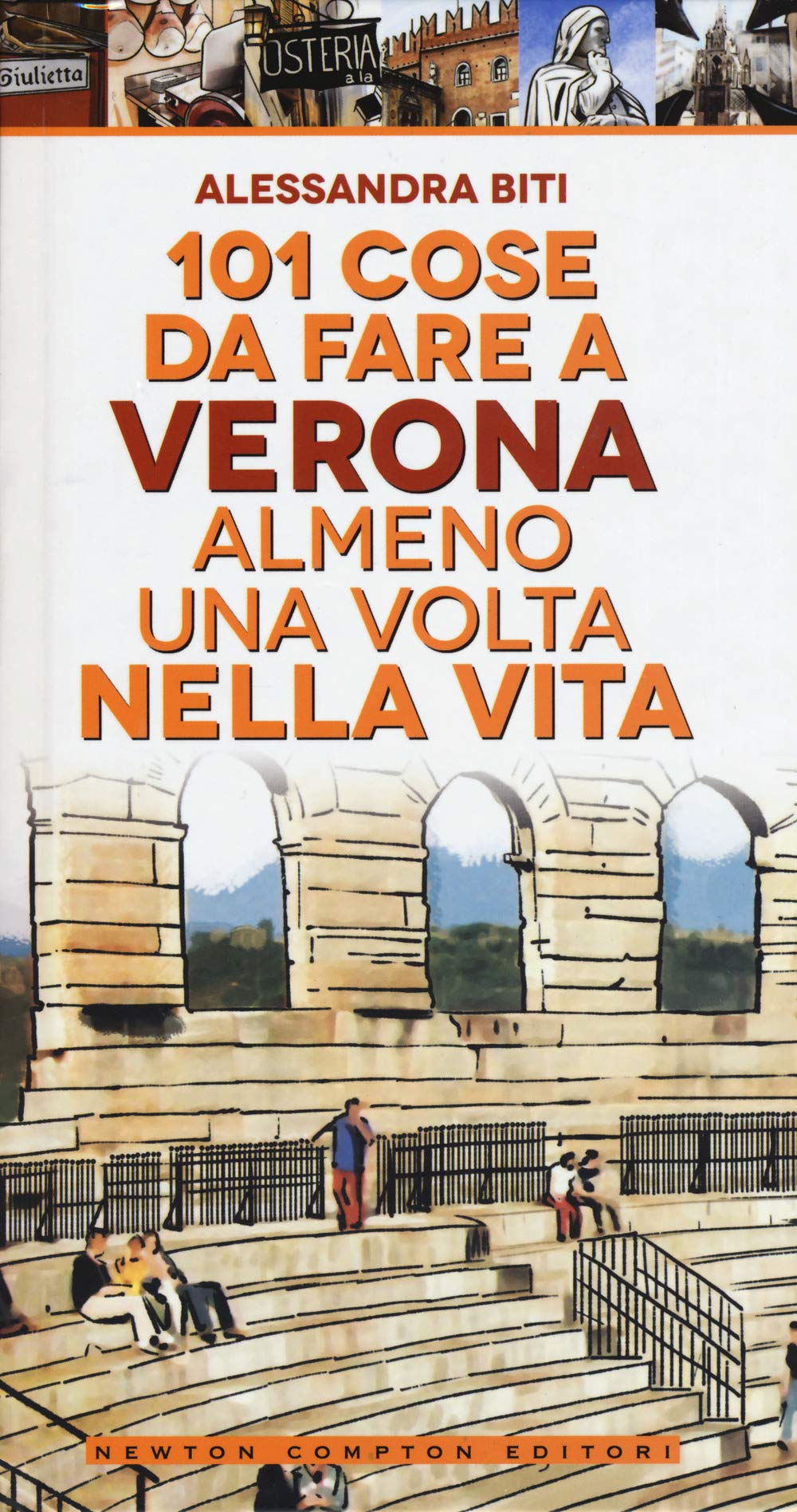 101 cose da fare a Verona almeno una volta nella vita book