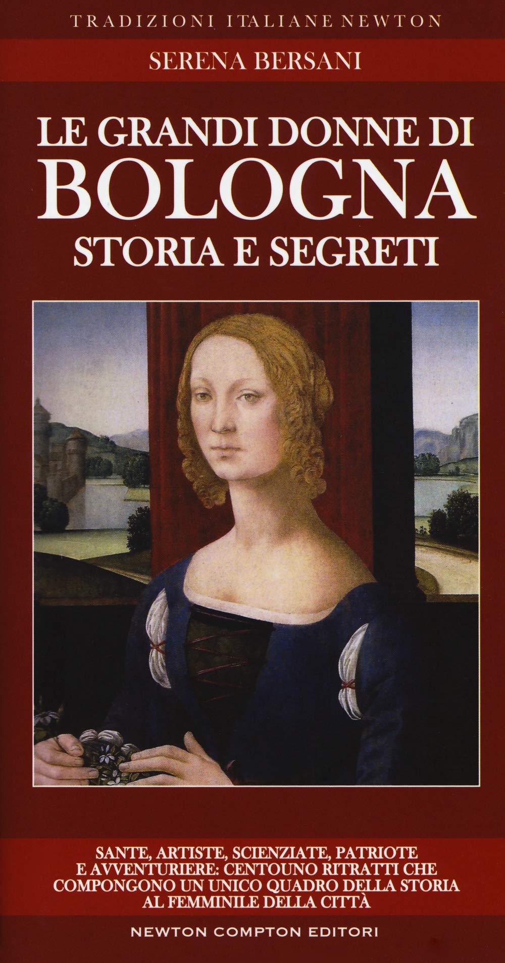 Le grandi donne di Bologna. Storia e segreti (Tradizioni italiane, Band 223) Books