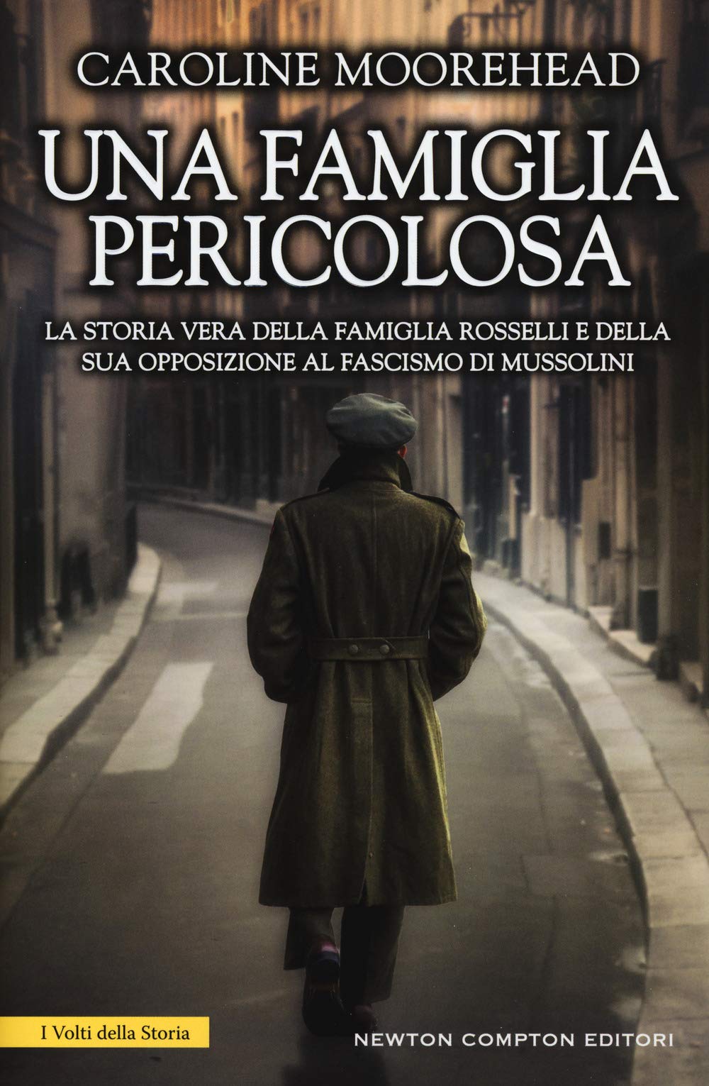Una famiglia pericolosa. La storia vera della famiglia Rosselli e della sua opposizione al fascismo di Mussolini (I volti della storia, Band 444) Social Sciences