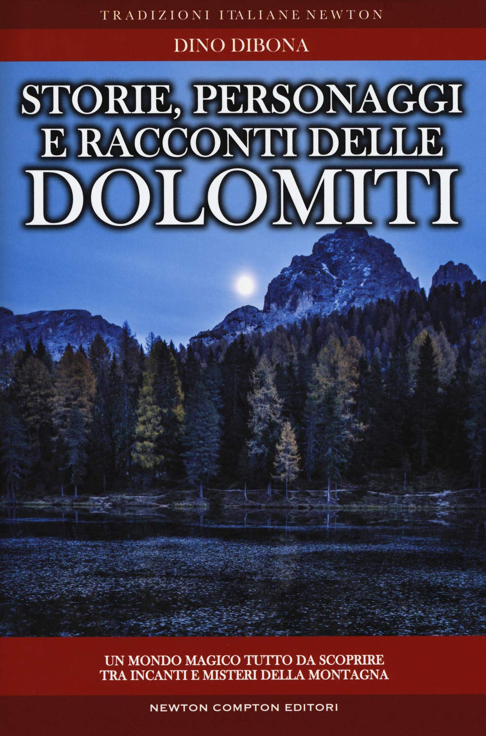 Storie personaggi e racconti delle dolomiti: luoghi e figure in bilico fra realtà e fantasia rivivono attraverso antiche narrazioni gelosamente ... generazione (Tradizioni italiane, Band 293) Books